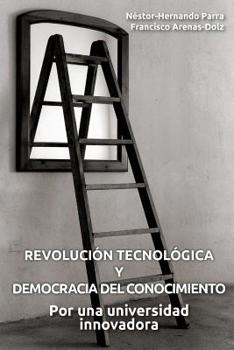 Paperback Revolución tecnológica y democracia del conocimiento: Por una universidad innovadora [Spanish] Book