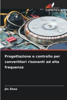 Paperback Progettazione e controllo per convertitori risonanti ad alta frequenza [Italian] Book