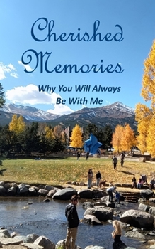Paperback Cherished Memories: Why You Will Always Be With Me Book