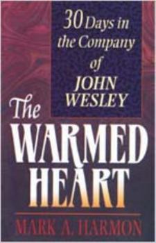 Paperback The Warmed Heart: 30 Days in the Company of John Wesley Book