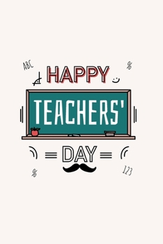 Paperback Happy Teachers' Day: Blank Lined Journal, Notebook, Planner - Best Gift for Teachers from Students - 6x9 Notebook - Teacher Appreciation Book
