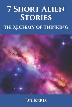 Paperback 7 Short Alien Stories: The Alchemy of thinking Book