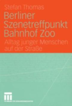 Paperback Berliner Szenetreffpunkt Bahnhof Zoo: Alltag Junger Menschen Auf Der Straße [German] Book