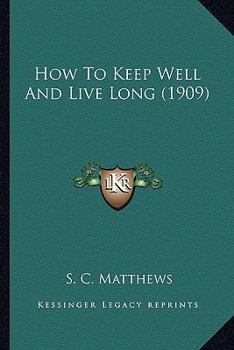 How to Keep Well and Live Long