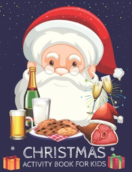 Christmas Activity Book For Kids: A Perfect Holiday Activities Book for Boys and Girls Ages 6, 7, 8, 9, and 10 Years Old