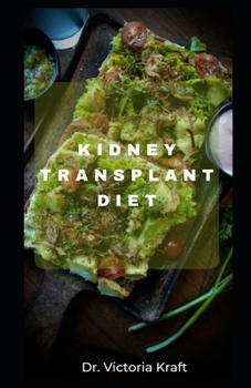 Kidney Transplant Diet: Transplant Diet: A Guide to Eating for Health and Healing After Surgery.