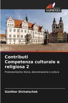 Contributi Competenza culturale e religiosa 2: Protestantesimo Storia, denominazione e cultura (Italian Edition)