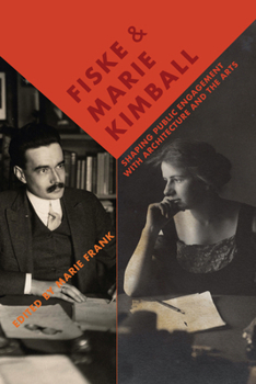Fiske and Marie Kimball: Shaping Public Engagement with Architecture and the Arts