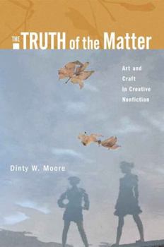 Paperback The Truth of the Matter: Art and Craft in Creative Nonfiction Book
