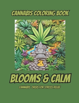 Paperback Cannabis Coloring Book: Blooms & Calm: Cannabis Oasis For Stress Relief [Large Print] Book