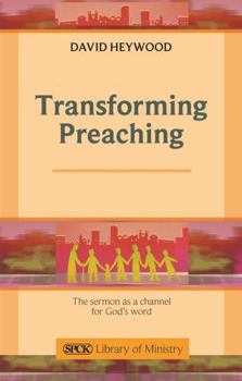 Paperback Transforming Preaching: The Sermon as a Channel for God's Word Book