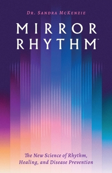 Paperback Mirror Rhythm(TM): The New Science of Rhythm, Healing, and Disease Prevention Book