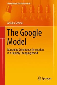 Hardcover The Google Model: Managing Continuous Innovation in a Rapidly Changing World Book