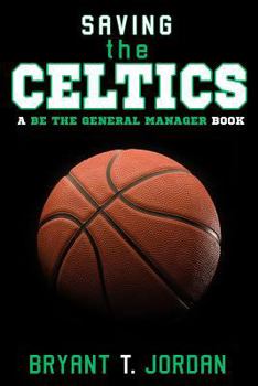 Paperback Saving the Celtics: A Be the General Manager Book