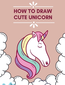 Paperback How To Draw Cute Unicorn: Step by Step and Acivity Book Gift For Children Book