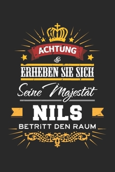 Achtung Erheben Sie sich Seine Majestät Nils Betritt den Raum: Namensgeschenk Notizbuch liniert DIN A5 - 120 Seiten für Notizen, Zeichnungen, Formeln ... Schreibheft Planer Tagebuch (German Edition)
