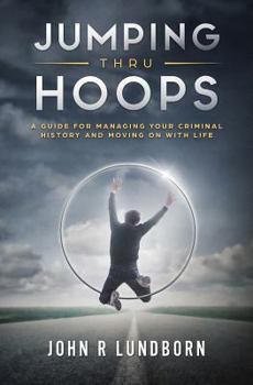 Paperback Jumping Thru Hoops: A Guide for Managing your Criminal History and Moving on with your LIfe Book