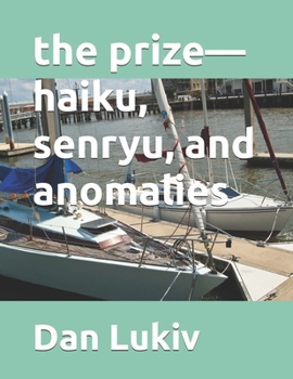 Paperback The prize-haiku, senryu, and anomalies Book