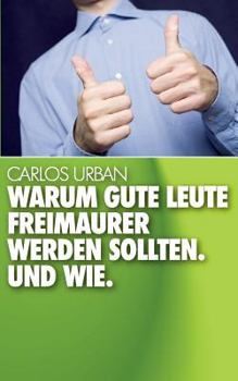 Paperback Warum gute Leute Freimaurer werden sollten.: Und wie. [German] Book