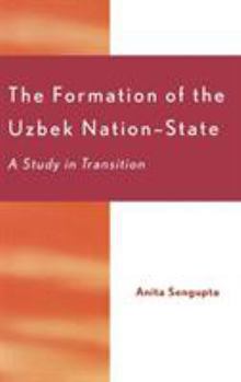 Hardcover Formation of the Uzbek Nation-State: A Study in Transition Book