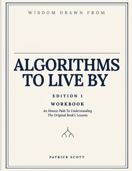 Paperback Wisdom Drawn From Algorithms To Live By Edition 1: An Honest Path To Understanding The Original Book’s Lessons Book