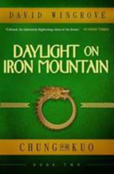 Daylight On Iron Mountain - Book #2 of the Chung Kuo Recast