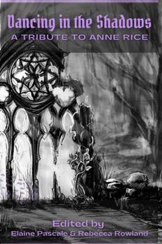 Paperback Dancing in the Shadows: A Tribute to Anne Rice Book