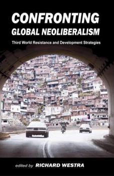 Paperback Confronting Global Neoliberalism: Third World Resistance and Development Strategies Book