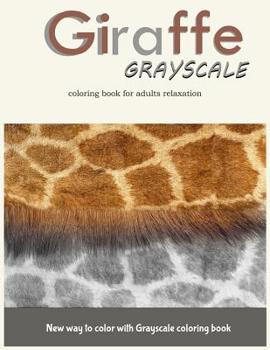Paperback Giraffe Grayscale Coloring Book for Adults Relaxation: New way to color with Grayscale Coloring book