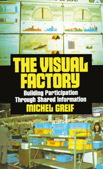 Hardcover The Visual Factory: Building Participation Through Shared Information Book
