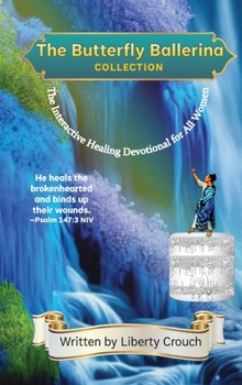 Hardcover The Butterfly Ballerina Collection: The Interactive Healing Devotional for All Women Book