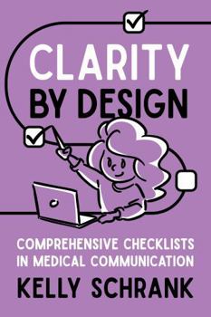 Paperback Clarity by Design: Comprehensive Checklists in Medical Communication Book