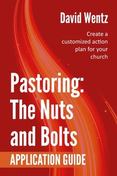 Paperback Pastoring: The Nuts and Bolts - Application Guide: Create a customized action plan for your church Book
