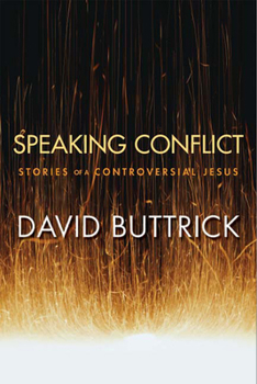 Paperback Speaking Conflict: Stories of a Controversial Jesus Book