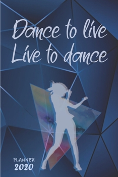 Dance to Live, Live to Dance ǀ Weekly Planner Organizer Diary Agenda: Week to View with Calendar, 6x9 in (15.2x22 cm) Perfect gift for friend, colleague, gym dance fitness exercise aerobics buddy, Chr