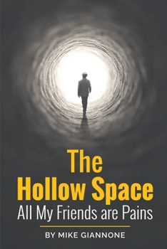 Paperback The Hollow Space: Where All My Friends are Pains Book