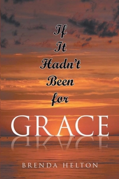 Paperback If It Hadn't Been For Grace Book