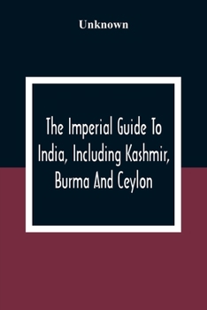 Paperback The Imperial Guide To India, Including Kashmir, Burma And Ceylon Book