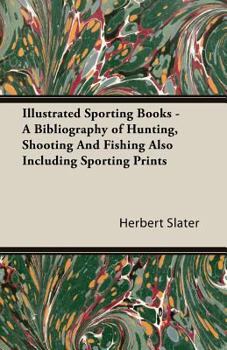 Paperback Illustrated Sporting Books - A Bibliography of Hunting, Shooting and Fishing Also Including Sporting Prints Book