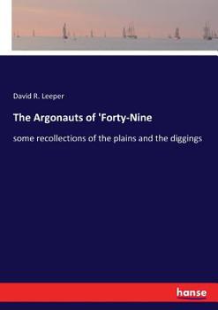 Paperback The Argonauts of 'Forty-Nine: some recollections of the plains and the diggings Book