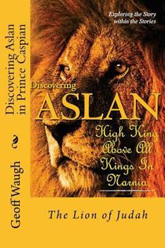 Paperback Discovering Aslan in 'Prince Caspian' by C. S. Lewis: The Lion of Judah - a devotional commentary on The Chronicles of Narnia Book