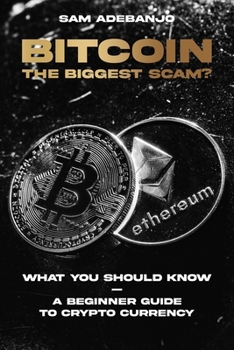 Paperback BITCOIN the biggest Scam?: What you need to know - A Beginner Guide to Crypto Currency Book