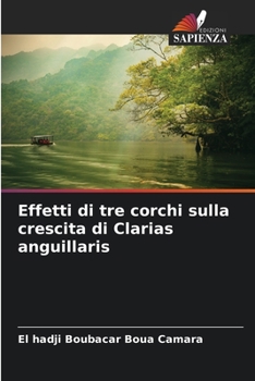 Paperback Effetti di tre corchi sulla crescita di Clarias anguillaris [Italian] Book