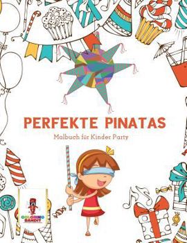 Paperback Perfekte Pinatas: Malbuch für Kinder Party [German] Book