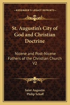 Paperback St. Augustin's City of God and Christian Doctrine: Nicene and Post-Nicene Fathers of the Christian Church V2 Book