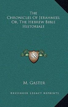 Hardcover The Chronicles Of Jerahmeel Or, The Hebrew Bible Historiale Book