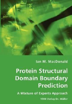 Paperback Protein Structural Domain Boundary Prediction - A Mixture of Experts Approach Book