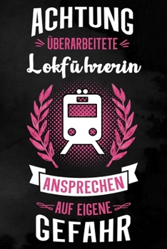 Lokführerin: Blanko Notizbuch für Lokführerinnen | 6 x 9 Zoll, ca. A5 |100 Seiten | Blanko | Notizbuch für die Arbeit oder Freizeit (German Edition)