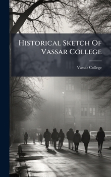 Hardcover Historical Sketch Of Vassar College Book