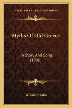 Paperback Myths Of Old Greece: In Story And Song (1900) Book